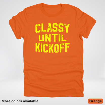 Classy Until Kickoff – Yellow Design - Football - T-Shirt