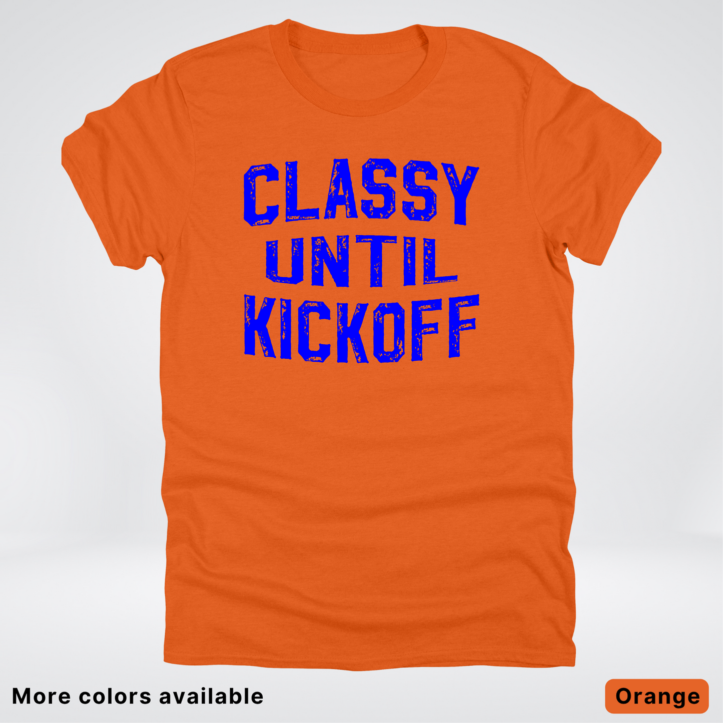 Classy Until Kickoff – Blue Design - Football - T-Shirt