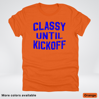 Classy Until Kickoff – Blue Design - Football - T-Shirt