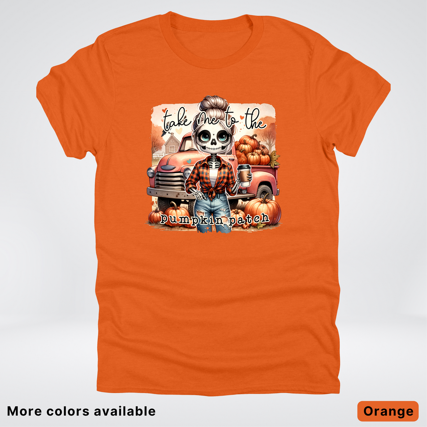 Take Me To The Pumpkin Patch Skeleton -T-Shirt