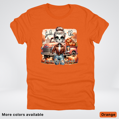 Take Me To The Pumpkin Patch Skeleton -T-Shirt