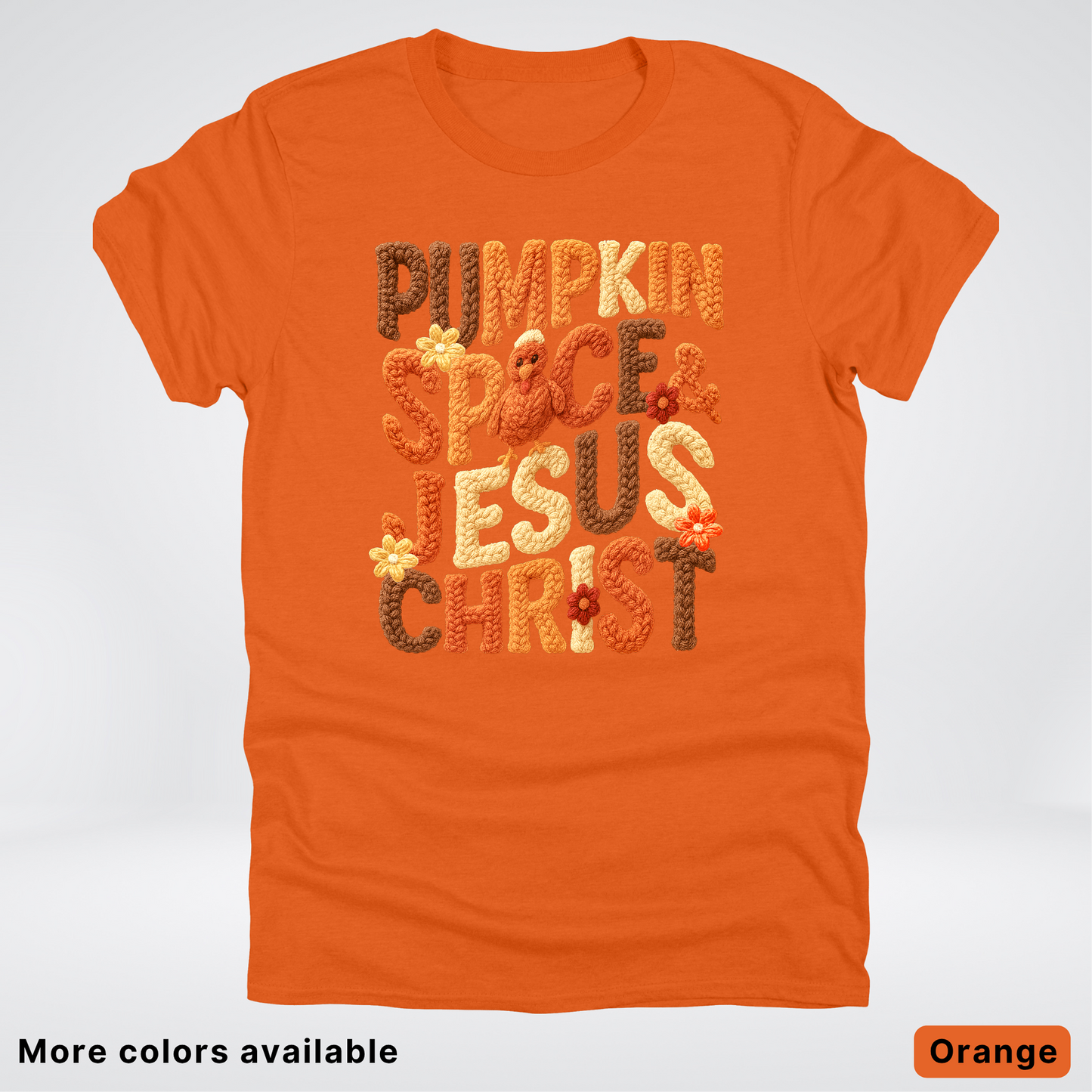 Pumpkin Spice & Jesus Christ Turkey & Flowers Crochet - T-Shirts