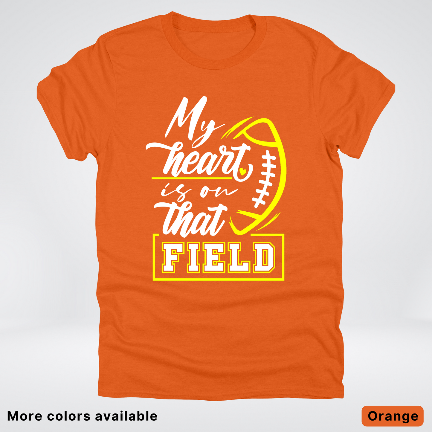 My Heart Is On That Field – Yellow Design – T-Shirt