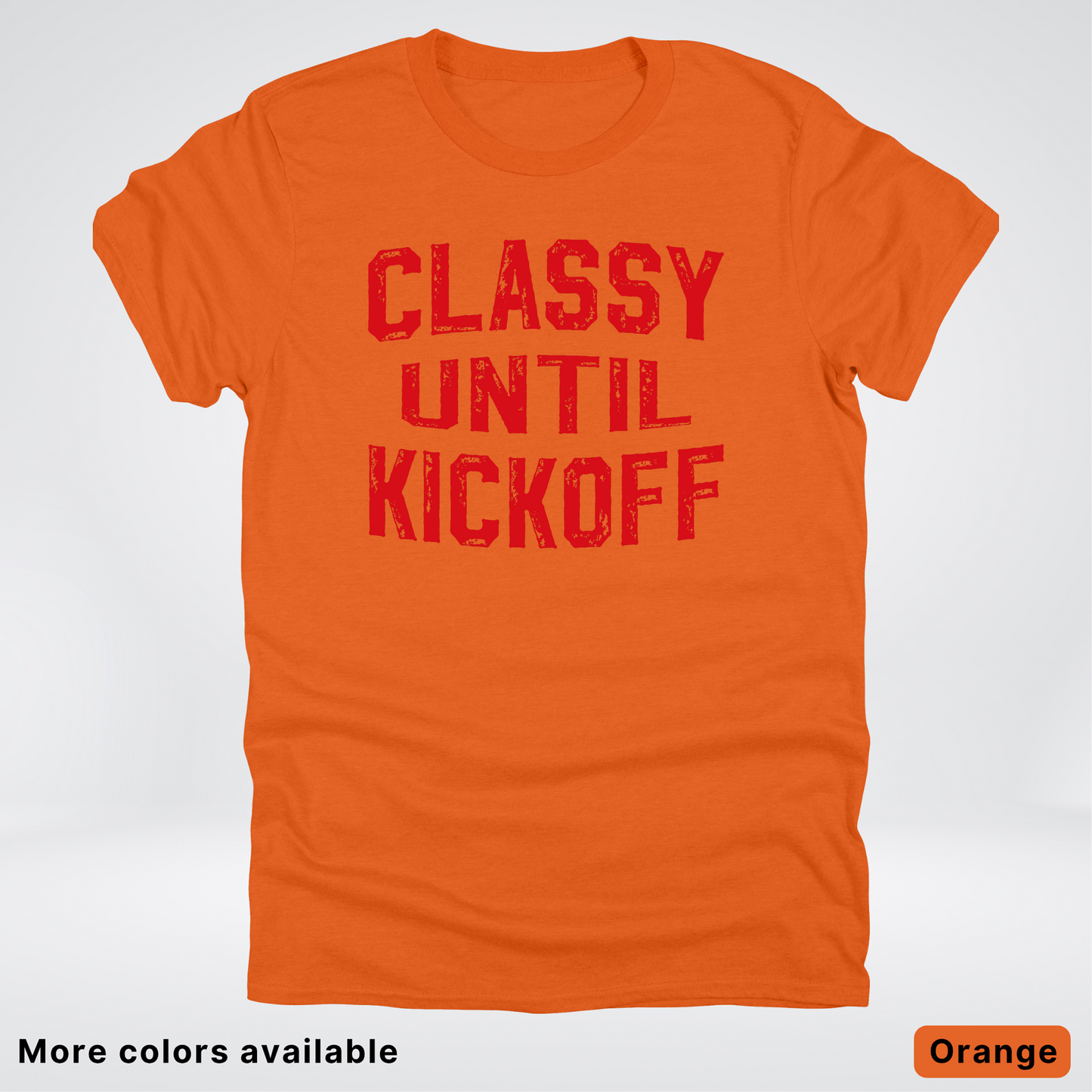 Classy Until Kickoff – Red Design - Football - T-Shirt