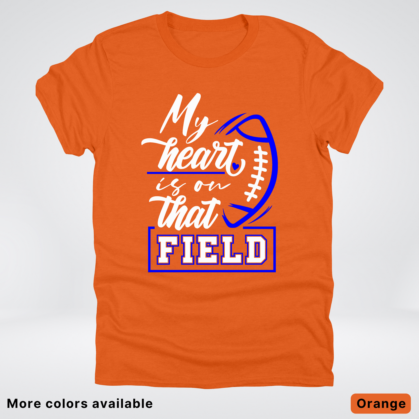My Heart Is On That Field – Blue Design – T-Shirt