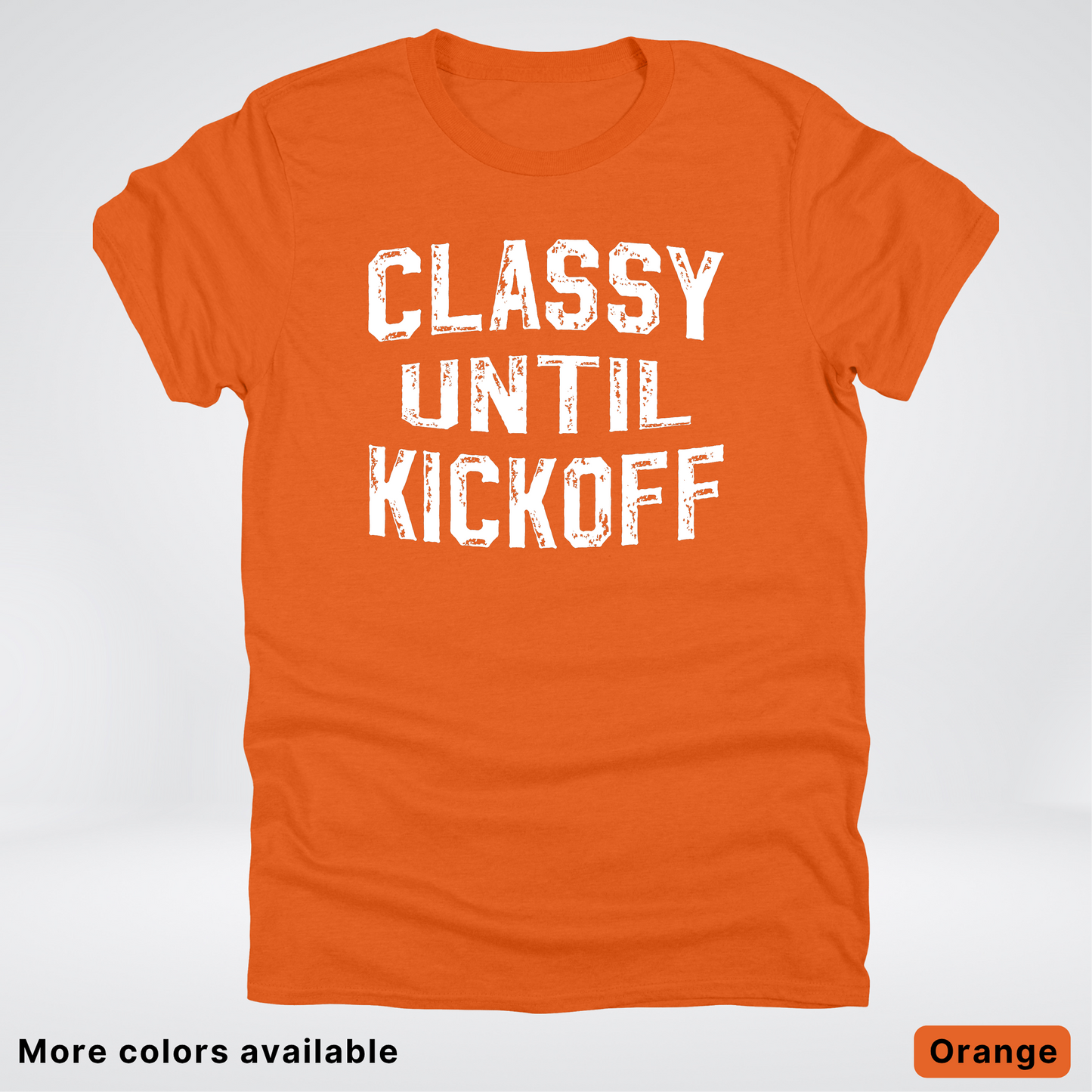 Classy Until Kickoff – White Design - Football - T-Shirt