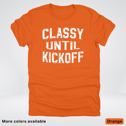 Classy Until Kickoff – White Design - Football - T-Shirt