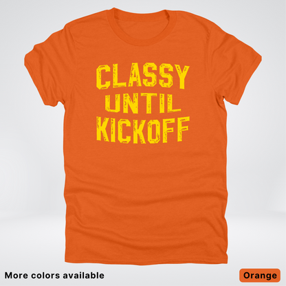 Classy Until Kickoff – Gold Design - Football - T-Shirt