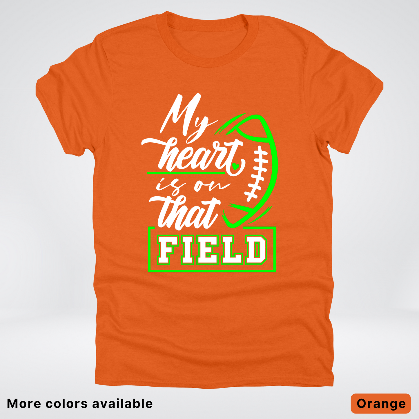 My Heart Is On That Field – Green Design  – T-Shirts