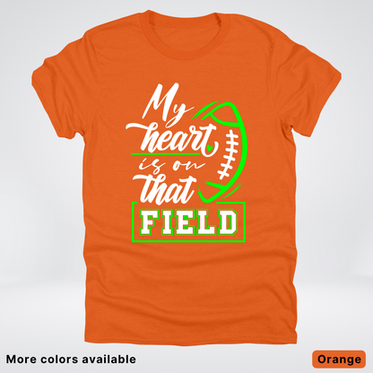 My Heart Is On That Field – Green Design  – T-Shirts