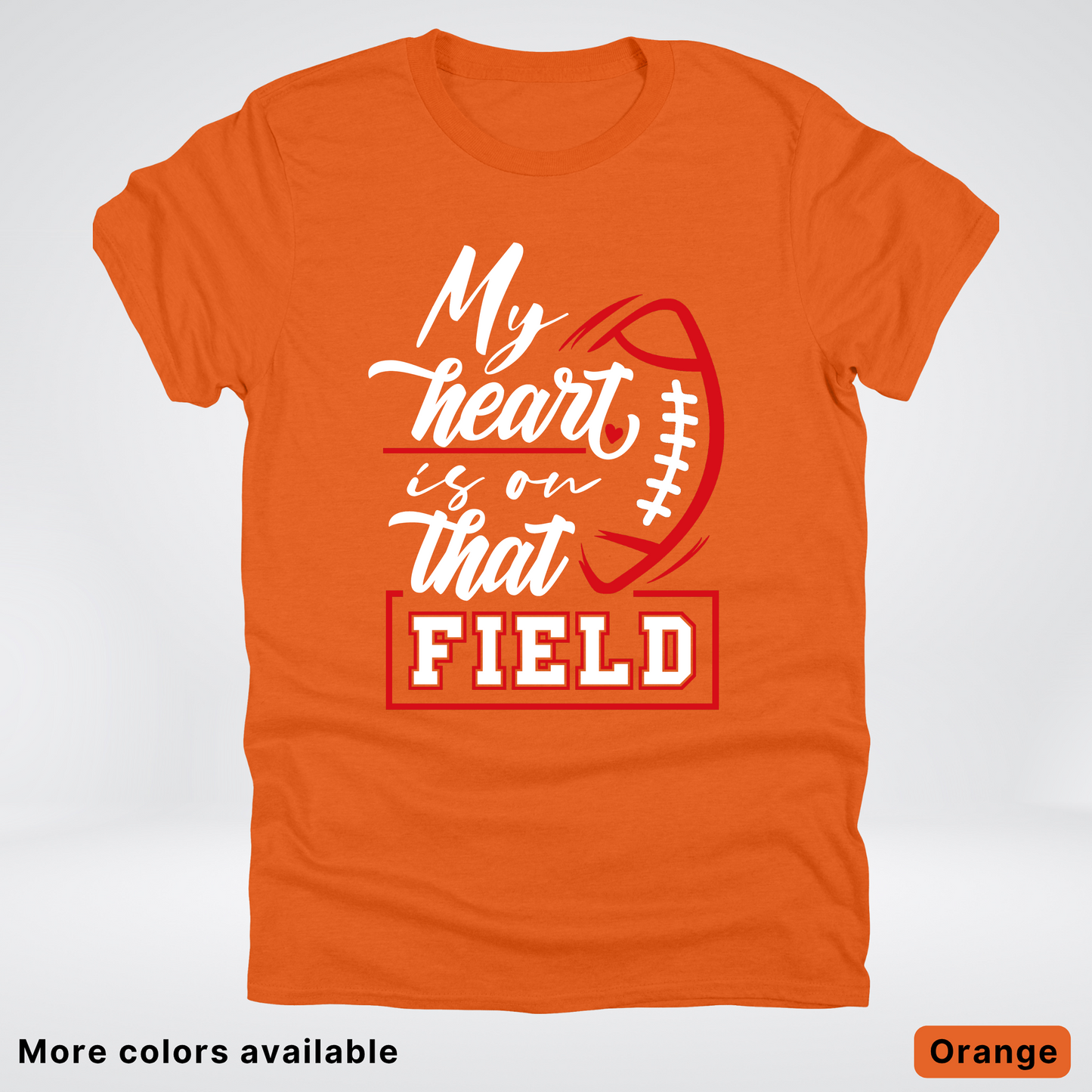 My Heart Is On That Field – Red Design – T-Shirt