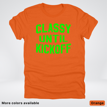 Classy Until Kickoff – Green Design - Football - T-Shirt