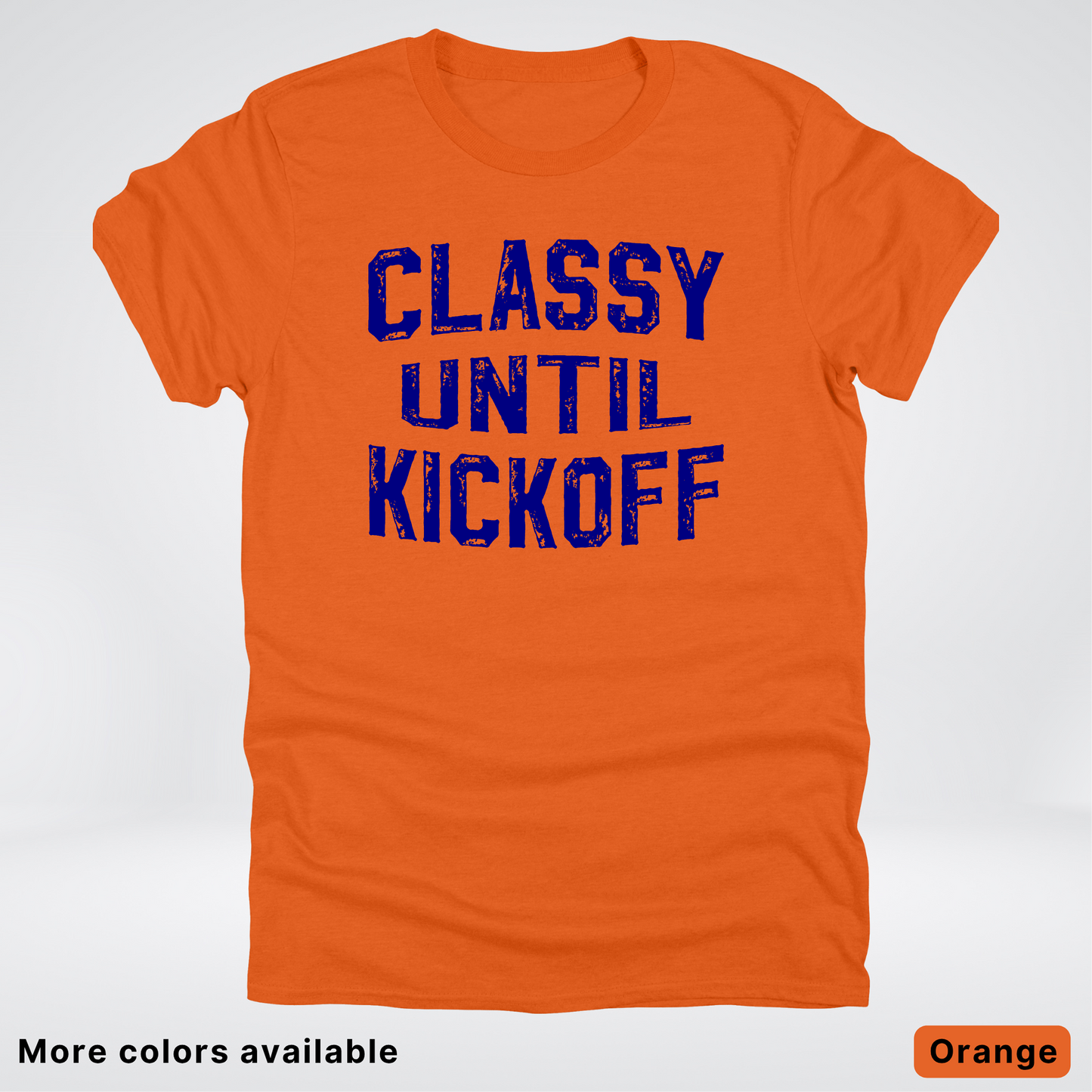 Classy Until Kickoff – Navy Design - Football - T-Shirt