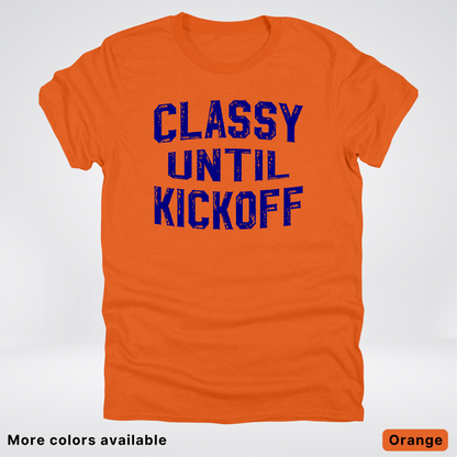 Classy Until Kickoff – Navy Design - Football - T-Shirt