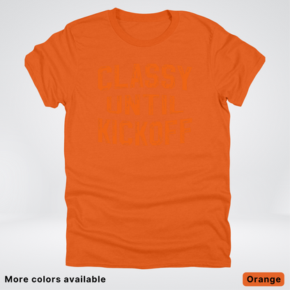 Classy Until Kickoff – Orange Design - Football - T-Shirt