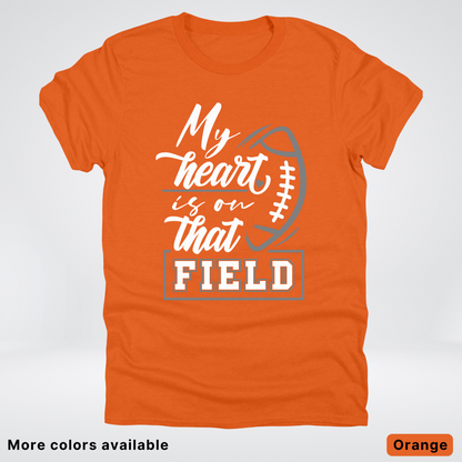 My Heart Is On That Field – Gray Design - T-Shirt