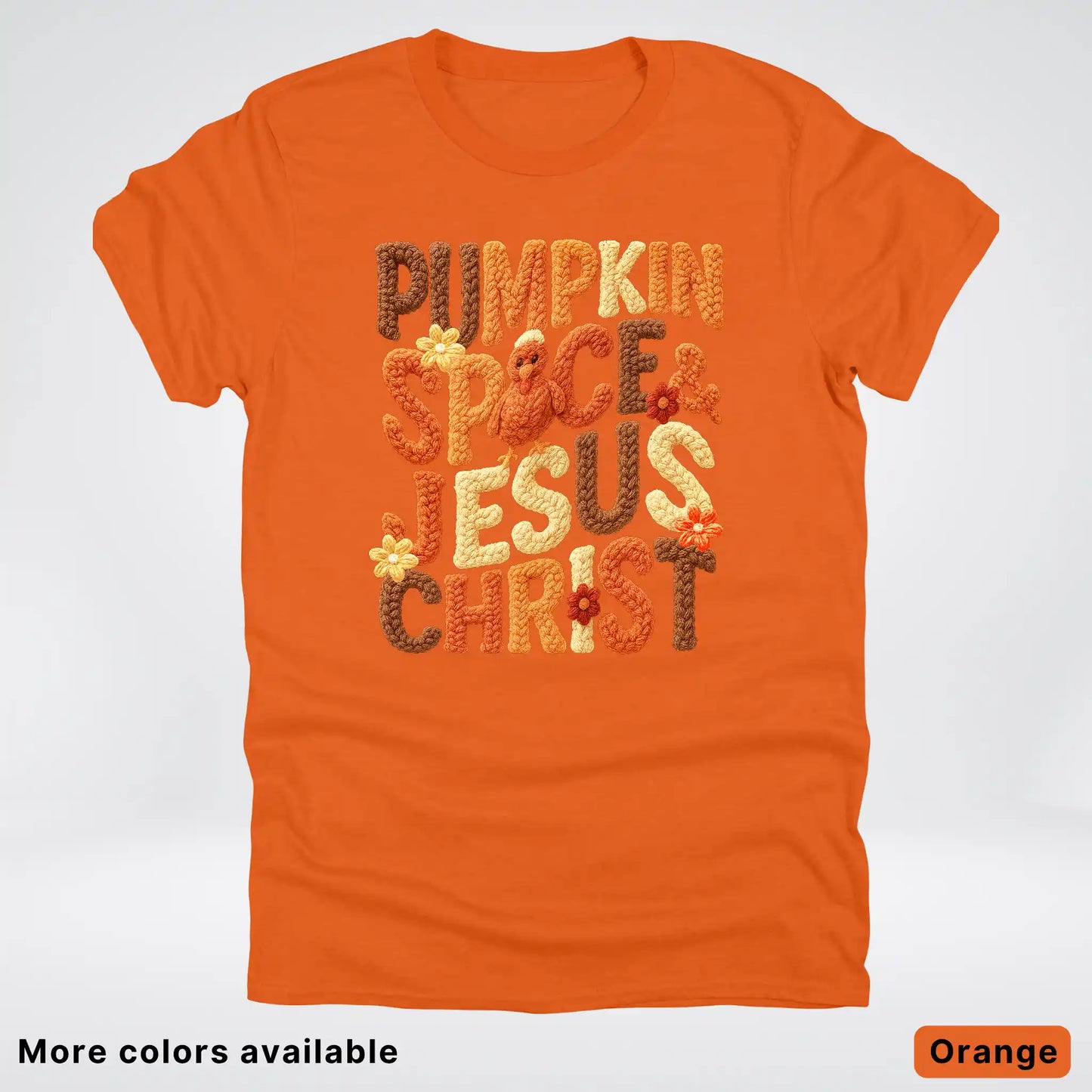 Pumpkin Spice & Jesus Christ Turkey & Flowers Crochet - T-Shirts