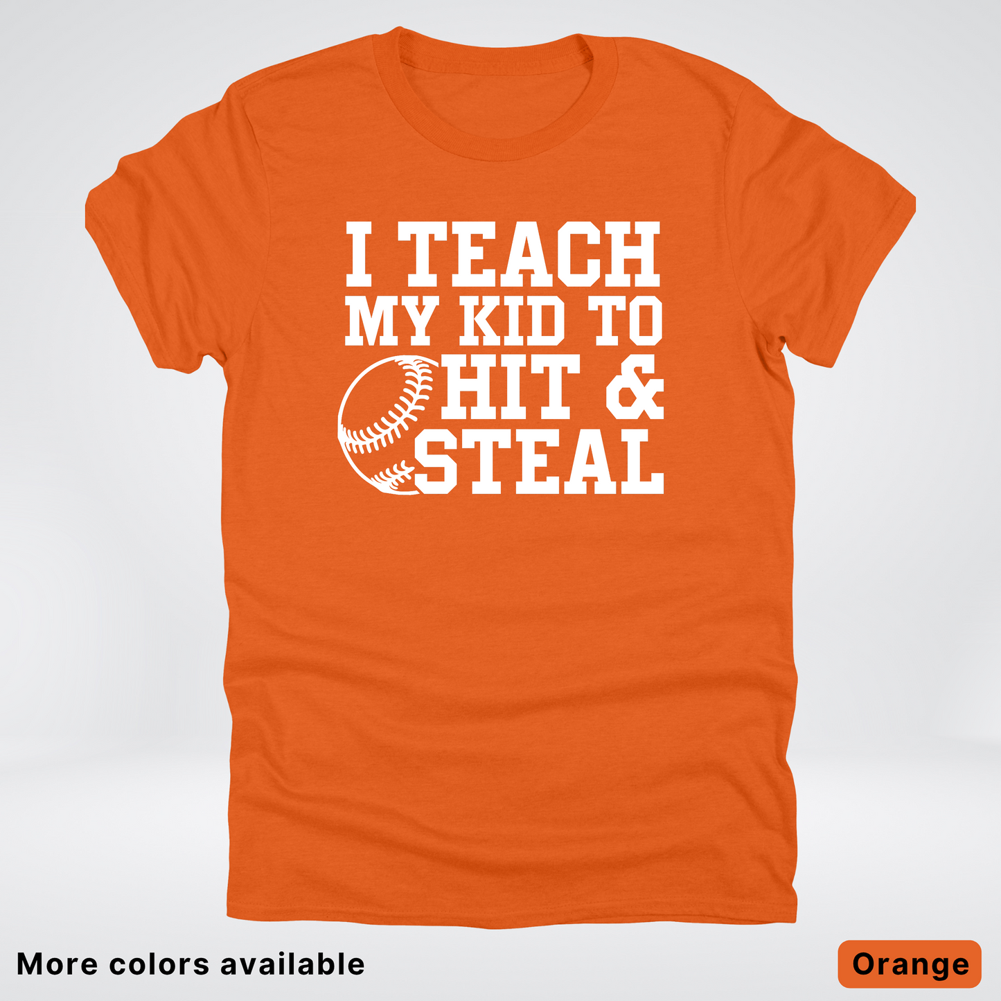 I Teach My Kids To Hit & Steal - White Design - T-Shirt