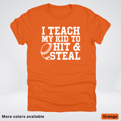 I Teach My Kids To Hit & Steal - White Design - T-Shirt