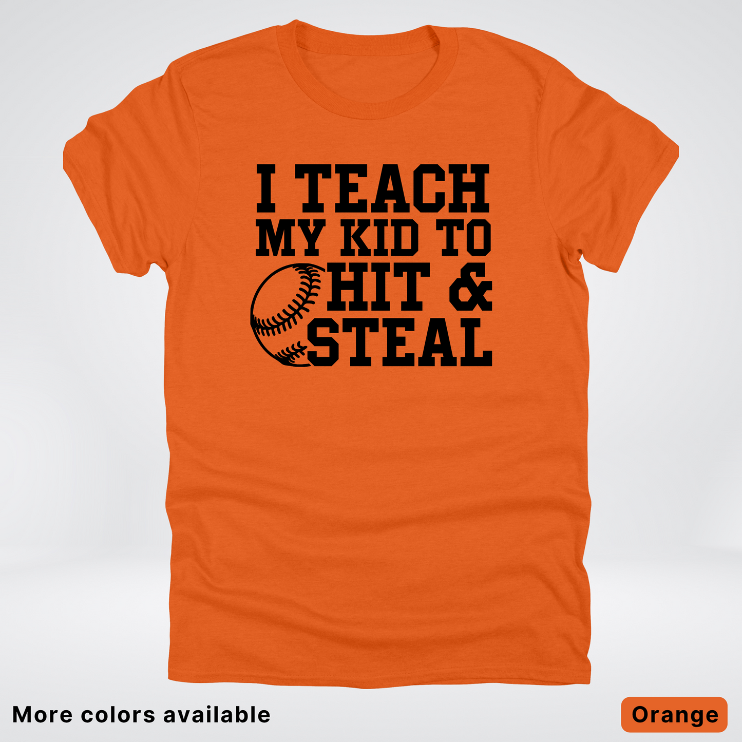 I Teach My Kids To Hit & Steal - Black Design - T-Shirt