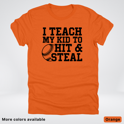 I Teach My Kids To Hit & Steal - Black Design - T-Shirt