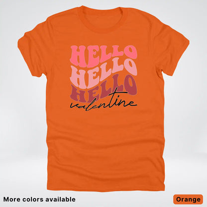Hello Hello Hello Valentine - T-Shirt