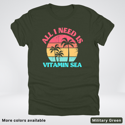 All I Need Is Vitamin Sea T-Shirt
