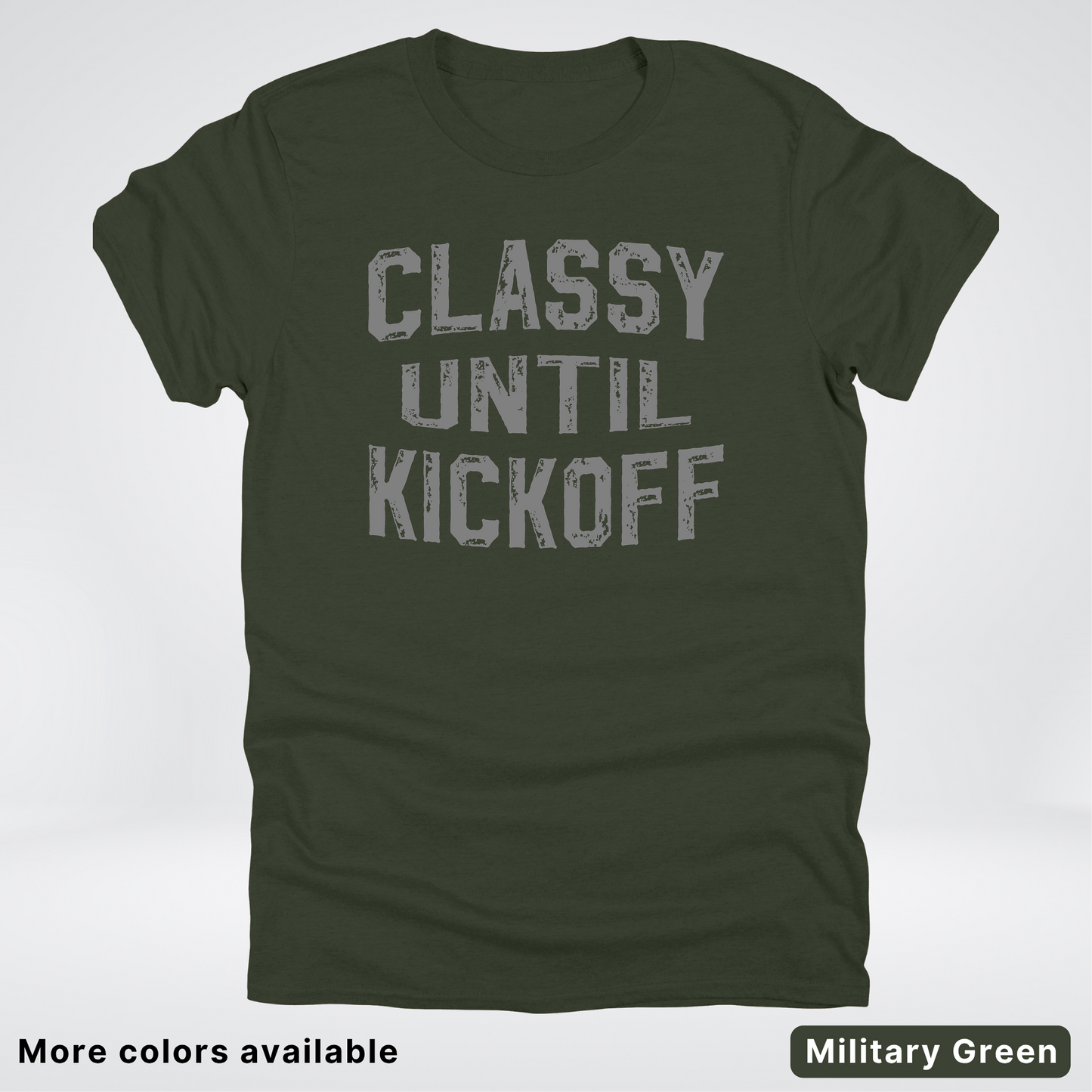 Classy Until Kickoff – Gray Design - Football - T-Shirt