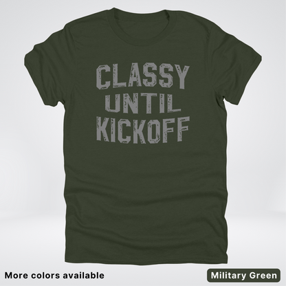 Classy Until Kickoff – Gray Design - Football - T-Shirt