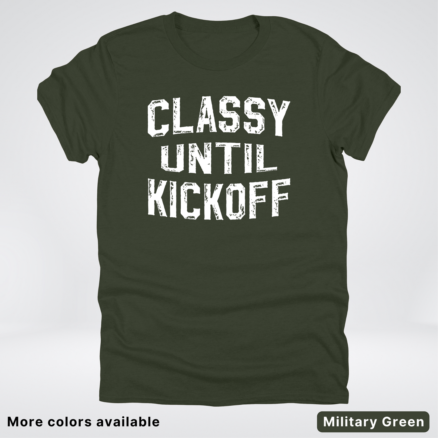 Classy Until Kickoff – White Design - Football - T-Shirt