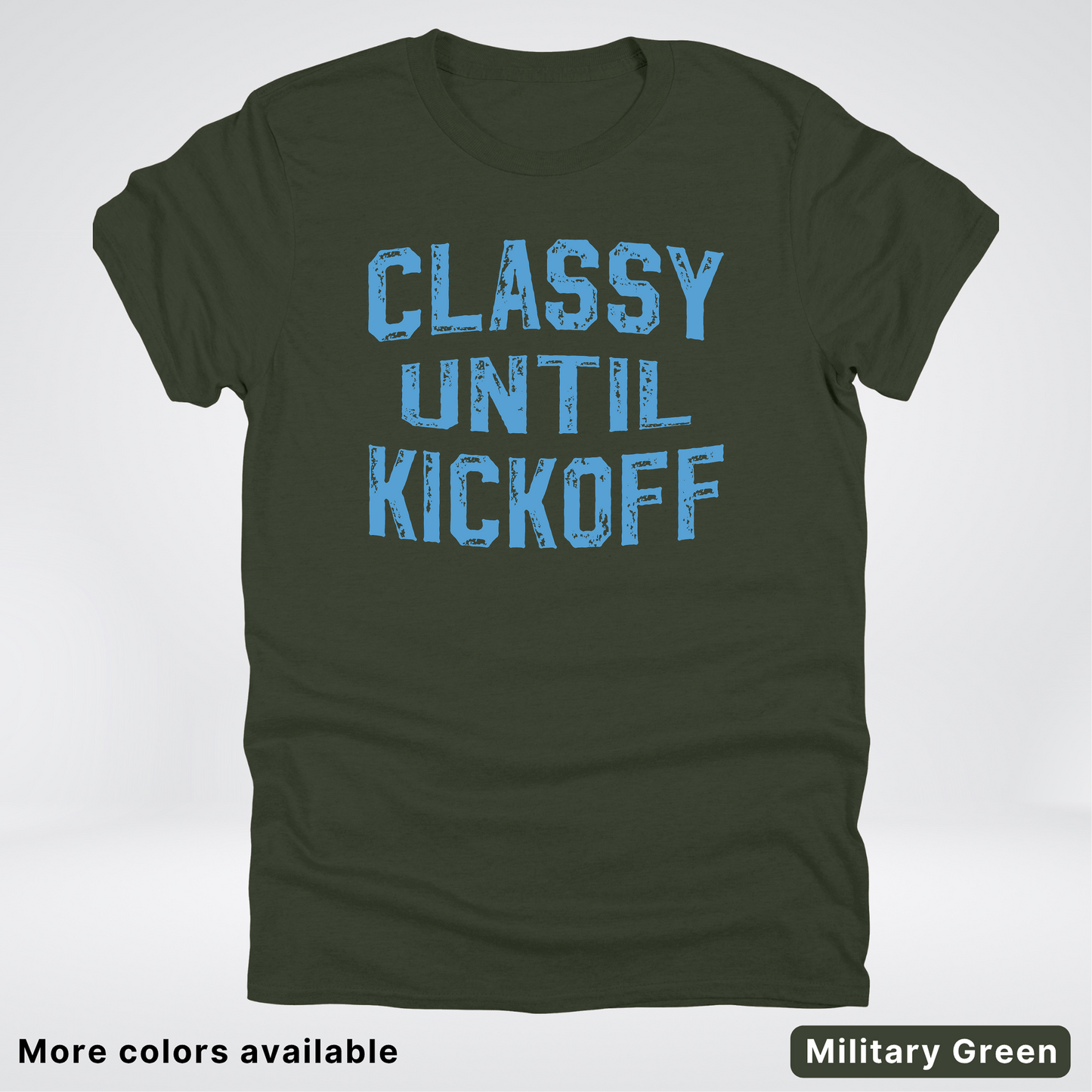 Classy Until Kickoff – Light Blue Design - Football - T-Shirt