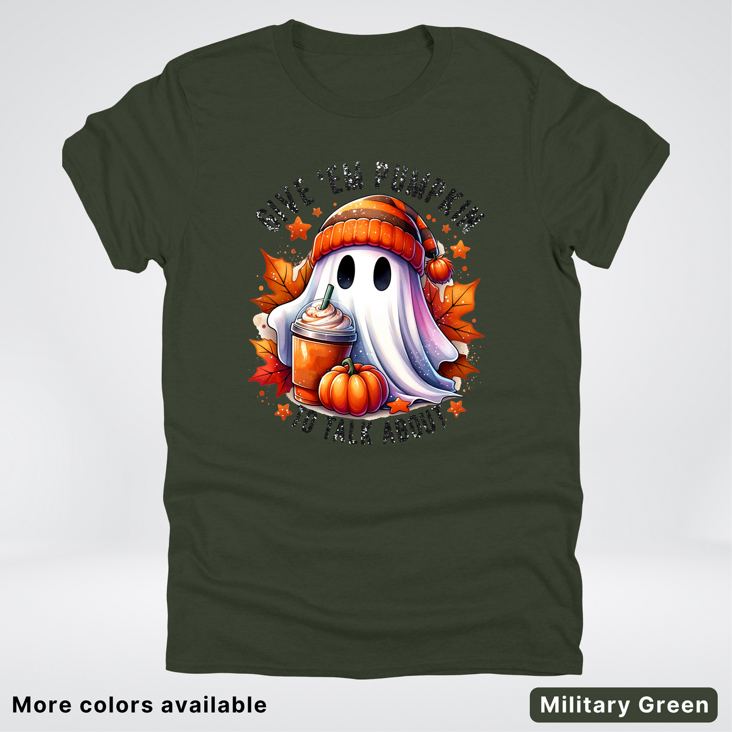 Give Em Pumpkin Ghost To Talk About - T-Shirt
