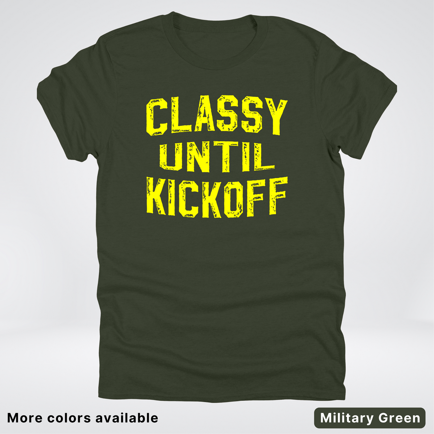 Classy Until Kickoff – Yellow Design - Football - T-Shirt