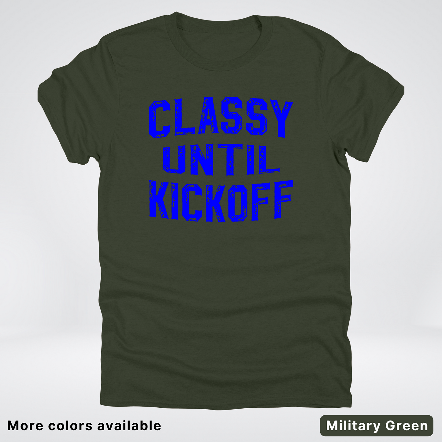 Classy Until Kickoff – Blue Design - Football - T-Shirt