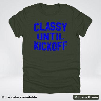 Classy Until Kickoff – Blue Design - Football - T-Shirt