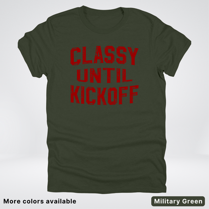 Classy Until Kickoff – Maroon Design - Football - T-Shirt