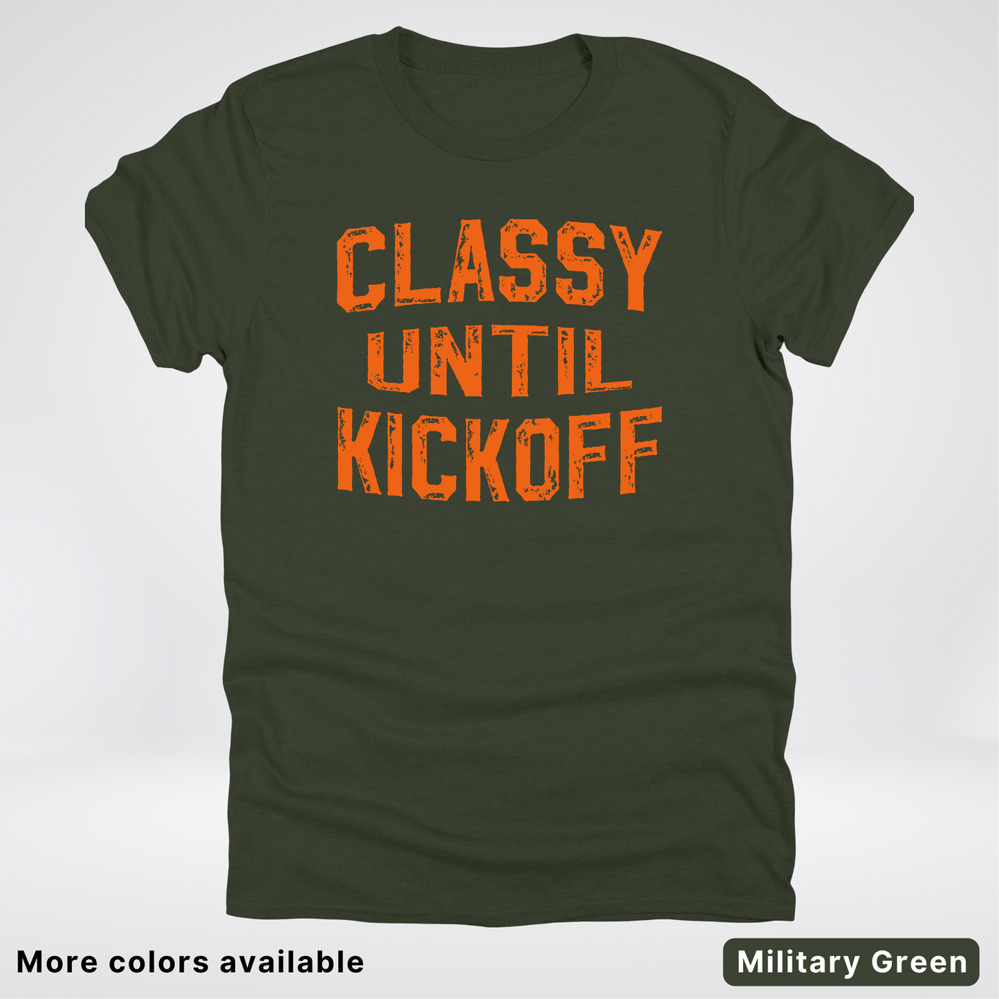 Classy Until Kickoff – Orange Design - Football - T-Shirt