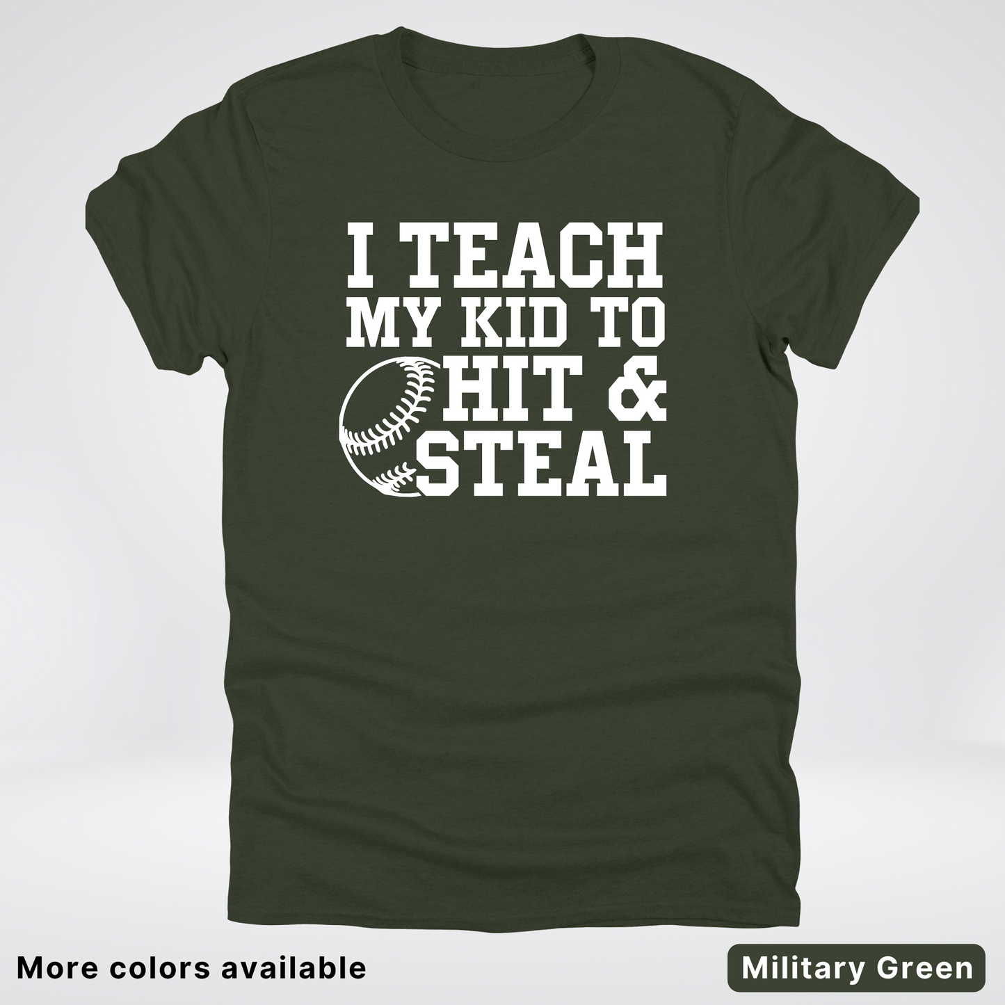 I Teach My Kids To Hit & Steal - White Design - T-Shirt