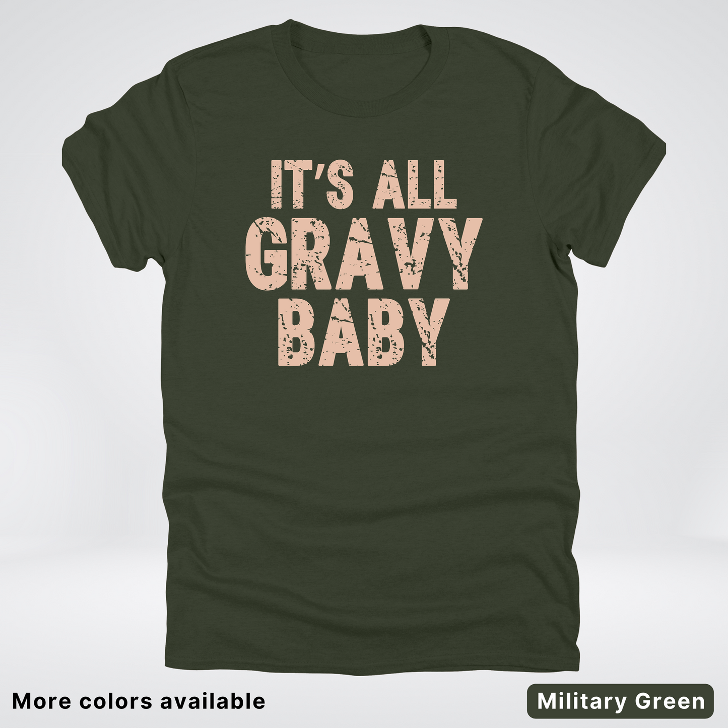 Its All Gravy Baby - T-Shirt