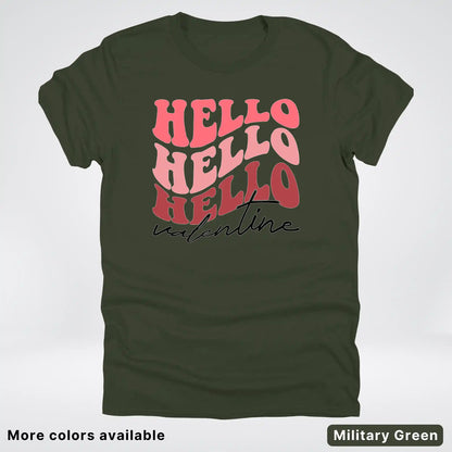 Hello Hello Hello Valentine - T-Shirt