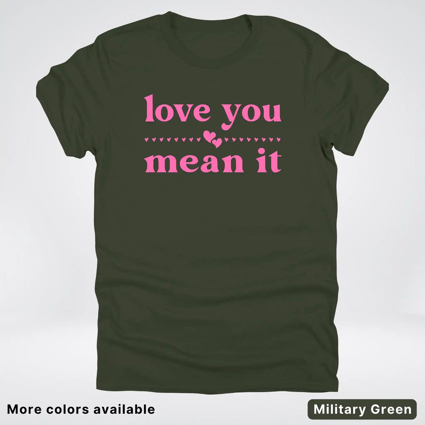 Love you mean it - Pink Design - T-Shirt