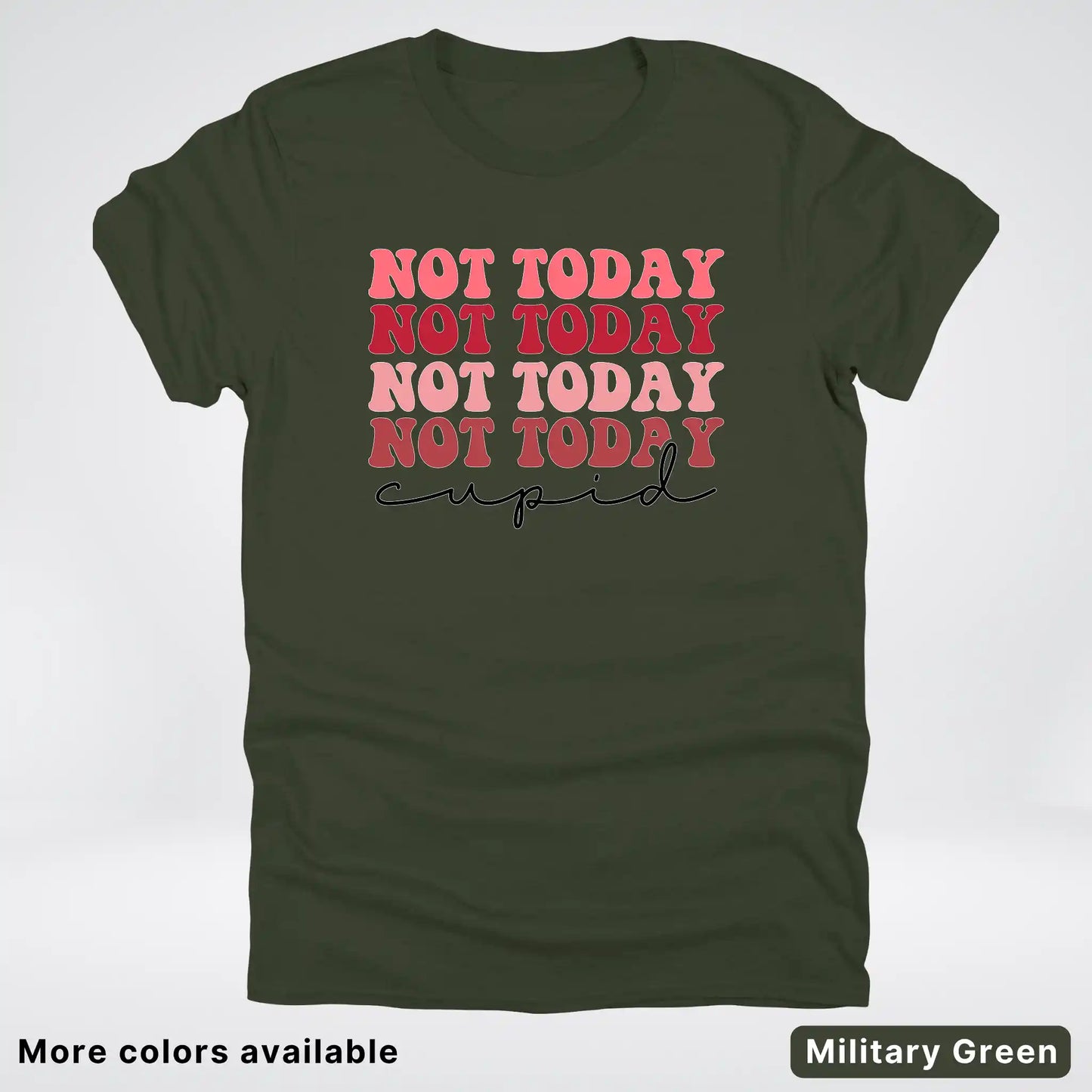Not Today Cupid - T-Shirt