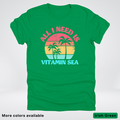 All I Need Is Vitamin Sea T-Shirt