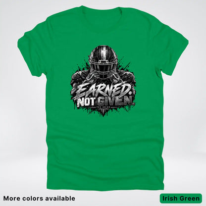 Earned Not Given – The Grind Football T-Shirt