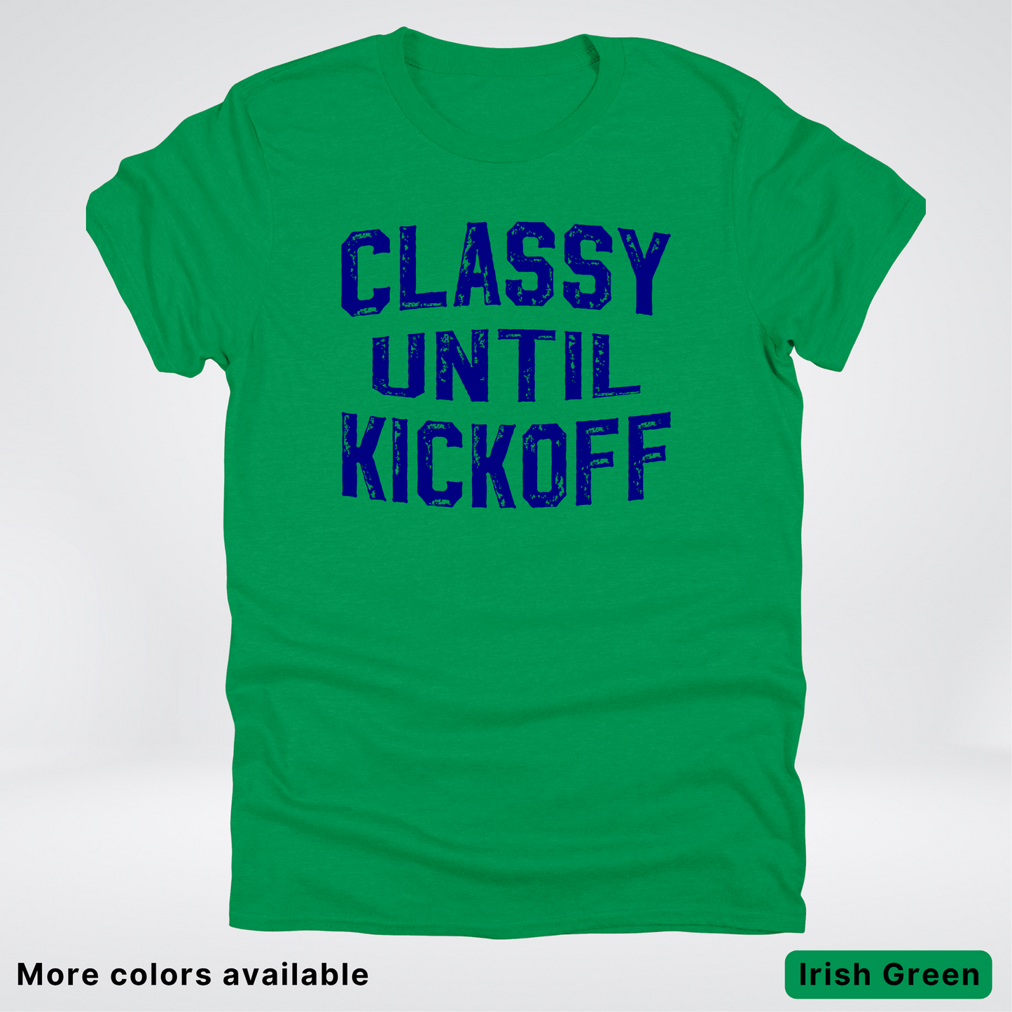 Classy Until Kickoff – Navy Design - Football - T-Shirt