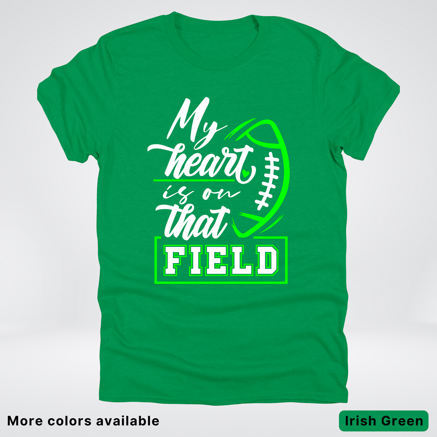 My Heart Is On That Field – Green Design  – T-Shirts