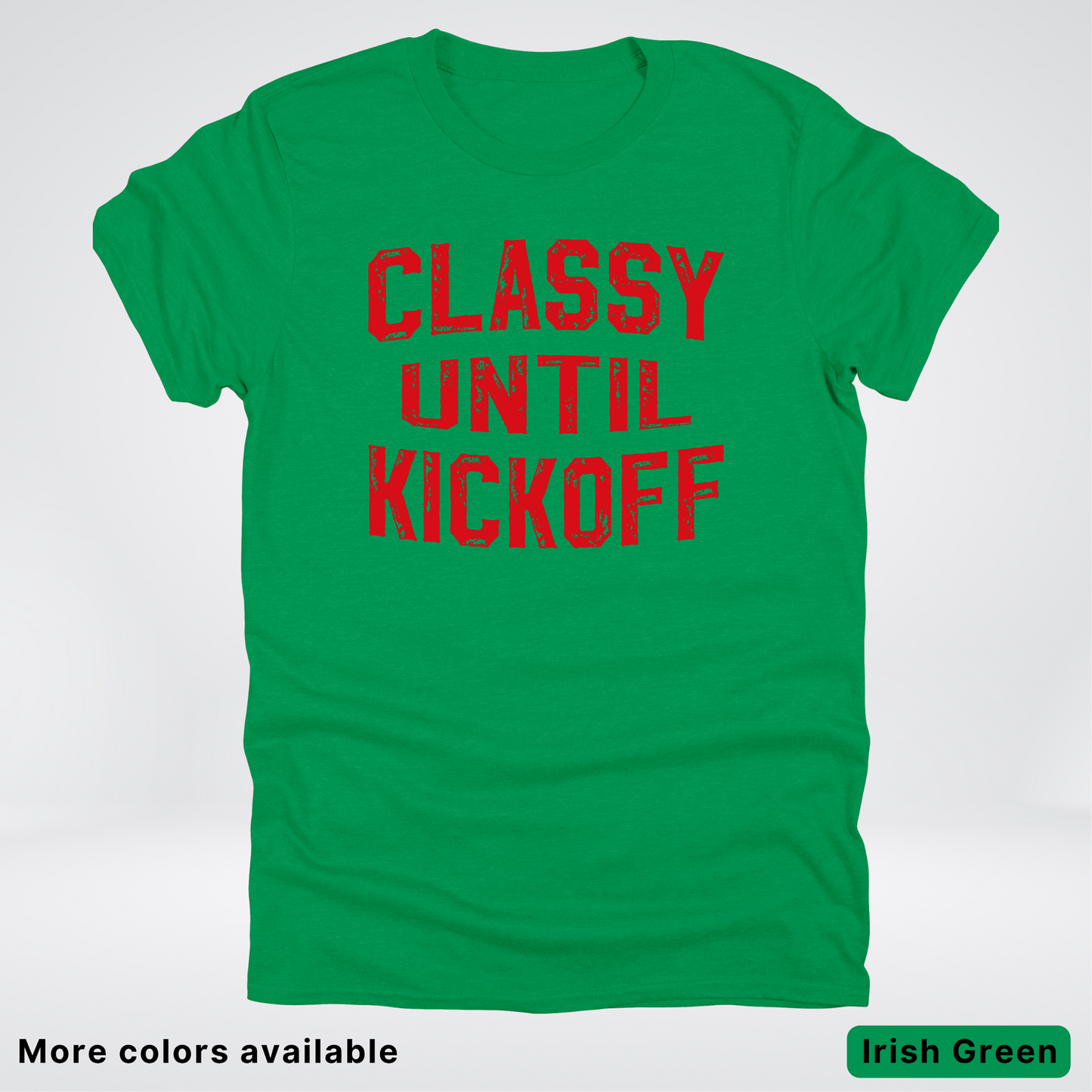 Classy Until Kickoff – Red Design - Football - T-Shirt