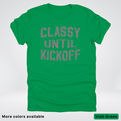 Classy Until Kickoff – Gray Design - Football - T-Shirt