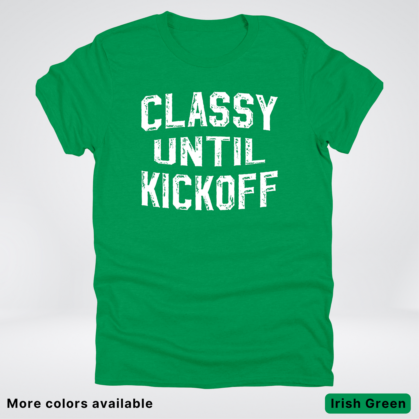 Classy Until Kickoff – White Design - Football - T-Shirt