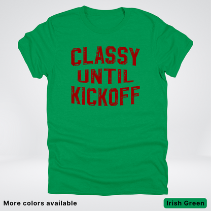 Classy Until Kickoff – Maroon Design - Football - T-Shirt